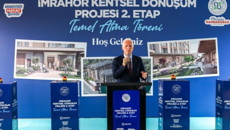 Arnavutköy’de İmrahor Kentsel Dönüşüm Projesi’nin ikinci etabının temeli atıldı