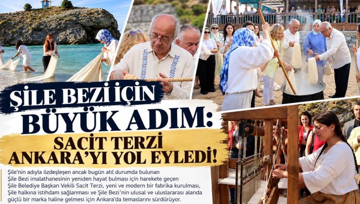ŞİLE BEZİ İÇİN BÜYÜK ADIM: SACİT TERZİ ANKARA’YI YOL EYLEDİ!