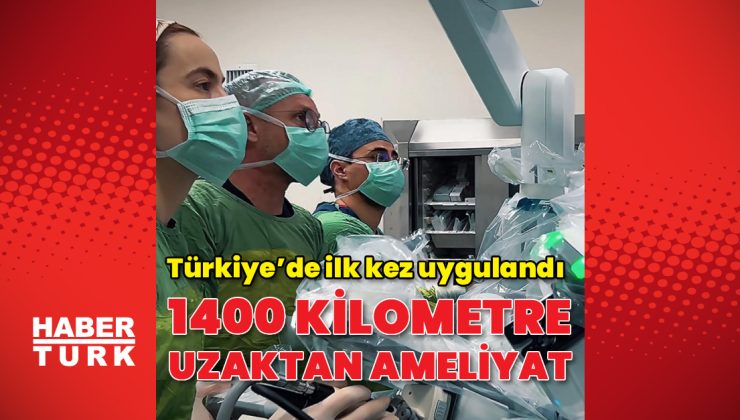 1400 kilometre uzaktan ameliyat